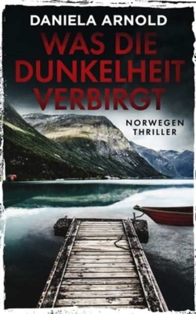 Cover for Daniela Arnold · Was die Dunkelheit verbirgt: Norwegen-Thriller (Paperback Book) (2021)