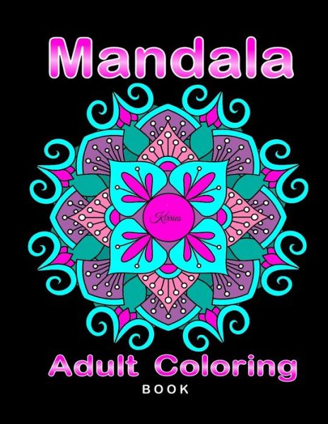 Cover for Ina Kirsten · Kirries 1st Mandala Adult Coloring Book: Grown-Ups Can De-Stress and Indulge in Relaxing Coloring Adventures with these Unique Patterned Mandalas using colored pencils, markers or crayons. Suitable for all adults, teens and younger kids as well. (Paperback Book) (2021)