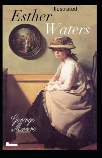 Cover for George Moore · Esther Waters Illustrated (Paperback Book) (2021)