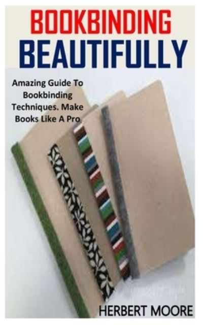 Cover for Herbert Moore · Bookbinding Beautifully (Paperback Book) (2021)