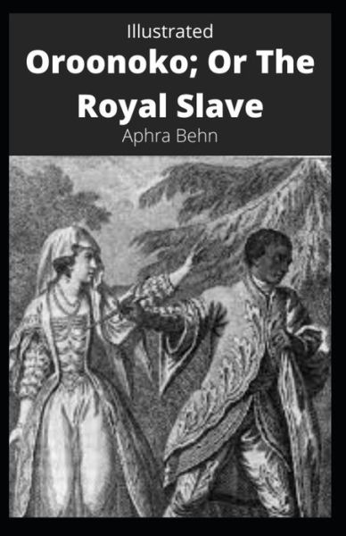 Cover for Aphra Behn · Oroonoko; Or The Royal Slave Illustrated (Paperback Book) (2021)