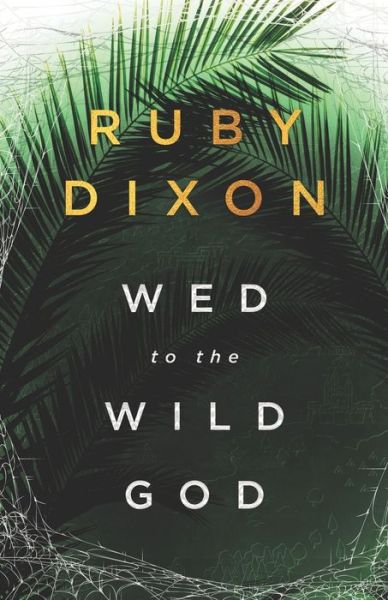 Cover for Ruby Dixon · Wed to the Wild God: A Fantasy Romance - Aspect and Anchor (Paperback Book) (2021)