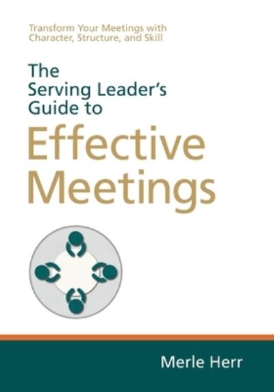 Cover for Merle Herr · Serving Leader's Guide to Effective Meetings (Book) (2022)