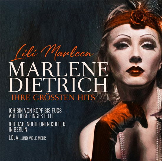 Lili Marleen - Ihre Grossten Hits - Marlene Dietrich - Musiikki - ZYX - 0194111016910 - torstai 14. huhtikuuta 2022
