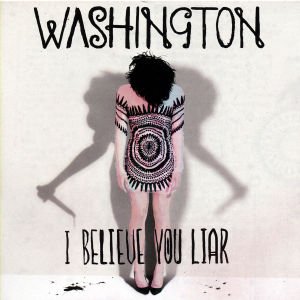 Cover for Washington · I Believe You Liar (CD) [International edition] (2011)