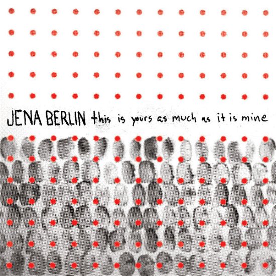 Cover for Jena Berlin · This Is Yours As Much As It Is Mine (LP) (2012)