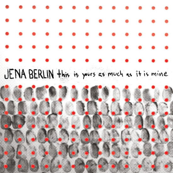 This Is Yours As Much As It Is Mine - Jena Berlin - Music - JUMP START RECORDS - 0689222005910 - April 9, 2012