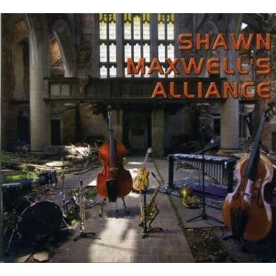 Cover for Shawn Maxwell · Shawn Maxwells Alliance (CD) (2014)