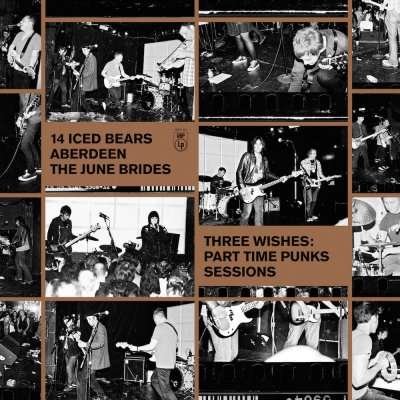 Cover for 14 Iced Bears / Aberdeen / June Brides · Three Wishes: Part Time Punks Sessions (LP) (2017)