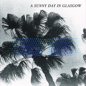 Cover for A Sunny Day in Glasgow · Sea when Absent (LP) (2014)