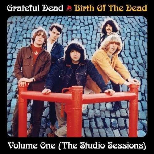 Birth Of The Grateful Dead Vol.1 - Grateful Dead - Música - FRIDAY MUSIC - 0829421743910 - 17 de dezembro de 2013