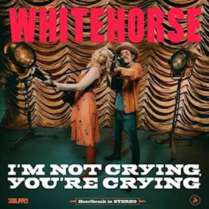 Cover for Whitehorse · I'm Not Crying, You're Crying (LP) (2023)