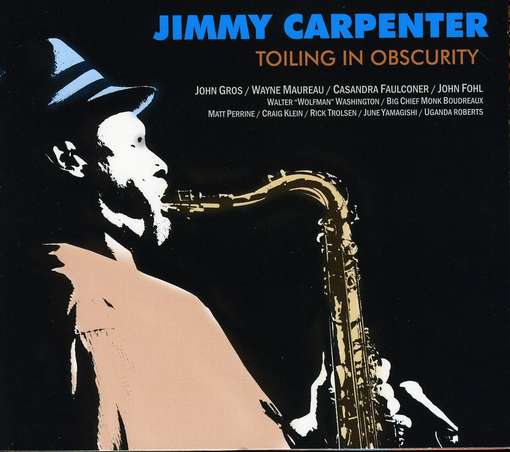 Toiling in Obscurity - Jimmy Carpenter - Music - CD Baby - 0884501077910 - December 30, 2008