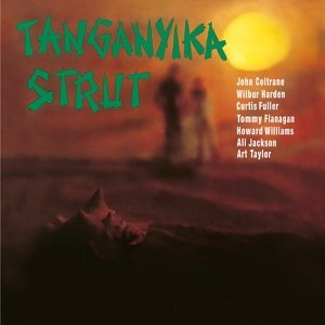 Tanganyika Strut - Coltrane,john / Harden,wilbur - Musiikki - DOXY RECORDS - 0889397020910 - perjantai 30. kesäkuuta 2017