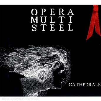 Cover for Opera Multi Steel · Cathedral (CD) (2007)