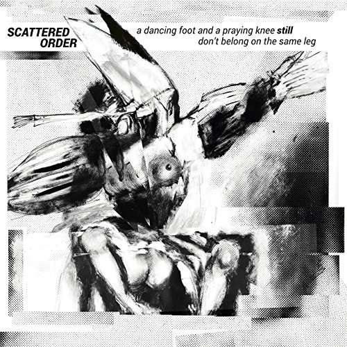 Cover for Scattered Order · Dancing Foot &amp; a Praying Knee Still Don't Belong (CD) (2016)