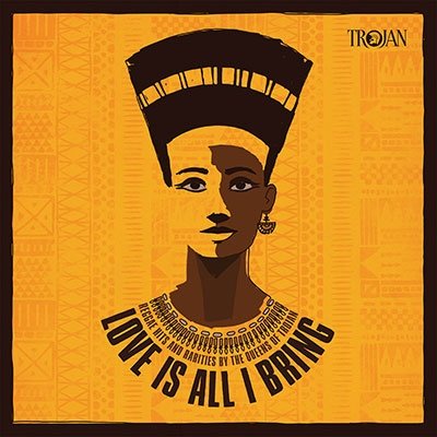Love Is All I Bring - Reggae Hits & Rarities By The Queens Of Trojan (2 X 12" -  - Música - TROJAN RECORDS - 4050538690910 - 18 de junho de 2022