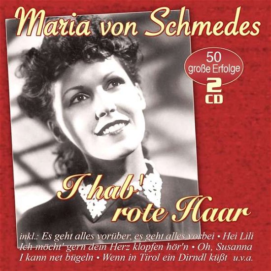 Cover for Maria Von Schmedes · I HAB ROTE HAAR-50 GROßE ERFOLGE (CD) (2017)