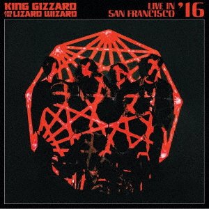 Cover for King Gizzard &amp; The Lizard Wizard · Live In San Francisco '16 (CD) [Japan Import edition] (2020)