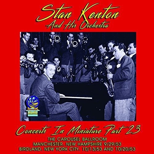 Concerts in Miniature - Volume 23 - Stan Kenton and His Orchestra - Music - CADIZ - SOUNDS OF YESTER YEAR - 5019317020910 - August 16, 2019