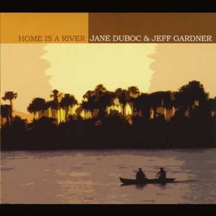 Cover for Jane Duboc · Home is a River (CD) (2012)