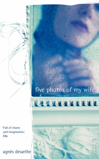 Cover for Agnes Desarthe · Five Photos of My Wife (Paperback Book) (2001)