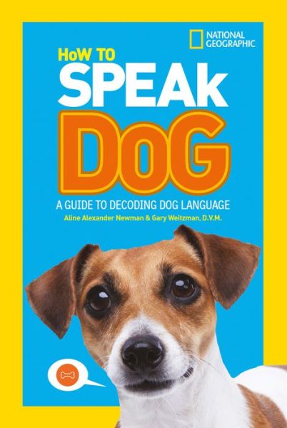 Cover for National Geographic Kids · How To Speak Dog: A Guide to Decoding Dog Language - National Geographic Kids (Paperback Book) [Edition edition] (2018)