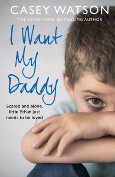 I Want My Daddy - Casey Watson - Kirjat - HarperCollins Publishers - 9780008484910 - torstai 13. huhtikuuta 2023