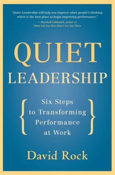 Quiet Leadership: Six Steps to Transforming Performance at Work - David Rock - Bøger - HarperCollins Publishers Inc - 9780060835910 - 6. december 2007