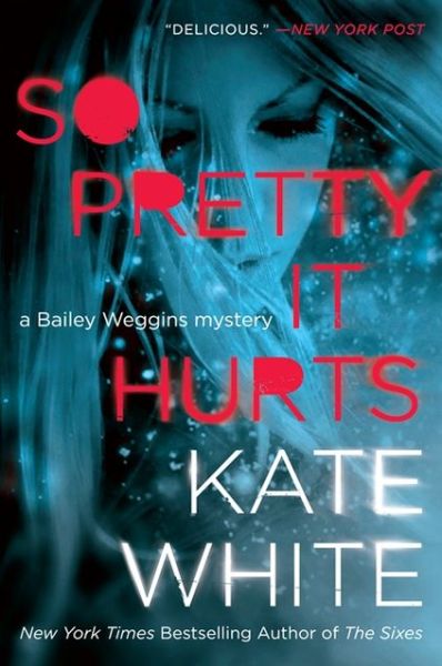 Cover for Kate White · So Pretty It Hurts: a Bailey Weggins Mystery (Taschenbuch) (2013)