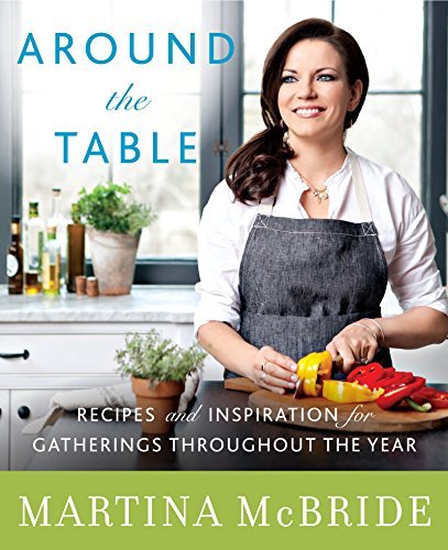 Cover for Martina McBride · Around the Table: Recipes and Inspiration for Gatherings Throughout the Year (Gebundenes Buch) (2014)