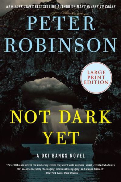 Cover for Peter Robinson · Not Dark Yet: A DCI Banks Novel - Inspector Banks Novels (Paperback Book) (2021)