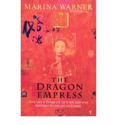 Cover for Marina Warner · The Dragon Empress: Life and Times of Tz'u-hsi 1835-1908 Empress Dowager of China (Taschenbuch) (1993)