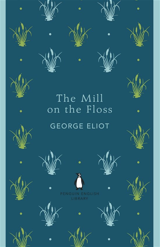 Cover for George Eliot · The Mill on the Floss - The Penguin English Library (Paperback Book) (2012)