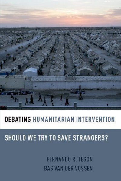 Cover for Teson, Fernando (Tobias Simon Eminent Scholar, Tobias Simon Eminent Scholar, Florida State University College of Law) · Debating Humanitarian Intervention: Should We Try to Save Strangers? - Debating Ethics (Paperback Book) (2017)