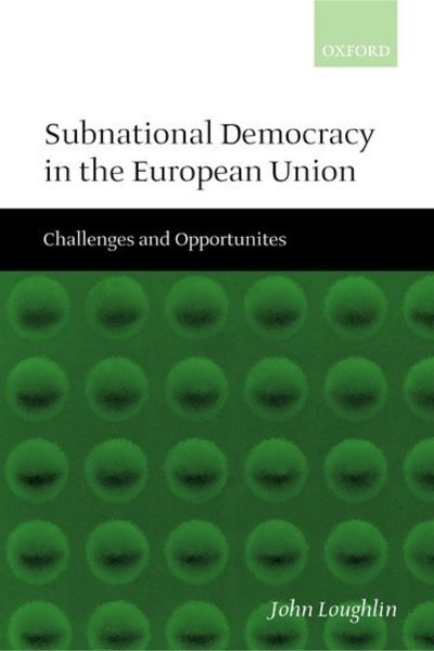 Cover for Loughlin, John (, Professor of European Politics, School of European Studies, Cardiff University) · Subnational Democracy in the European Union: Challenges and Opportunities (Paperback Book) (2004)