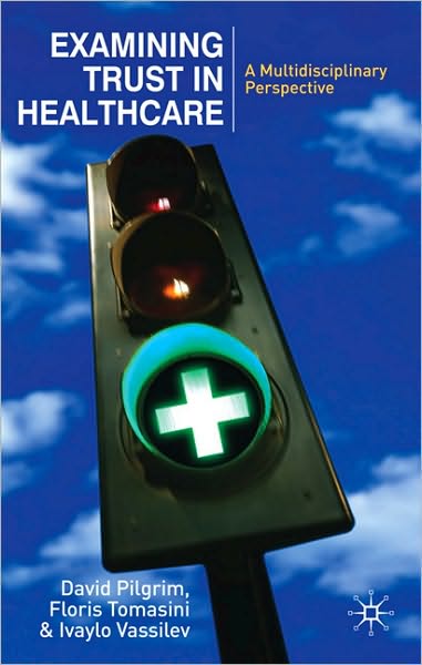 Examining Trust in Healthcare - David Pilgrim - Böcker - Macmillan Education UK - 9780230537910 - 3 november 2010