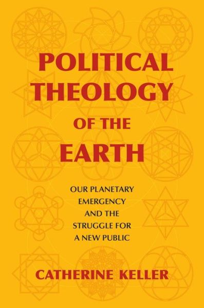 Cover for Keller, Catherine (Professor of Constructive Theology, Drew University) · Political Theology of the Earth: Our Planetary Emergency and the Struggle for a New Public - Insurrections: Critical Studies in Religion, Politics, and Culture (Pocketbok) (2018)