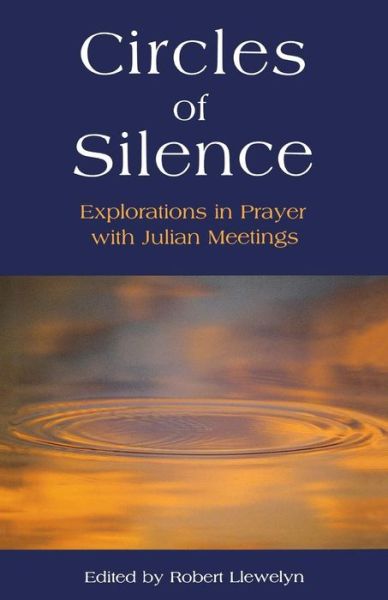 Cover for Robert Llewelyn · Circles of Silence: Explorations in Prayer with Julian Meetings (Paperback Book) (1994)