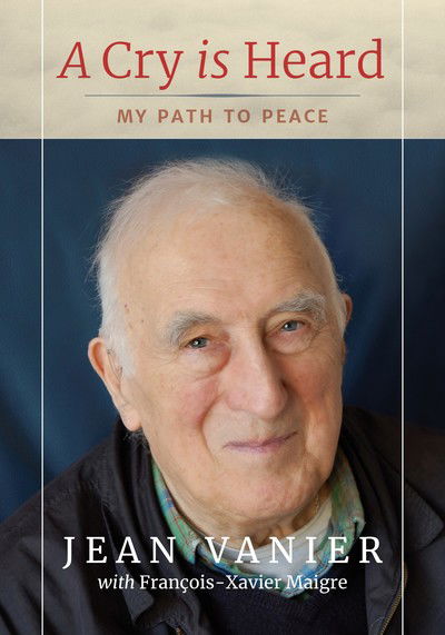 Cover for Jean Vanier · A Cry Is Heard: My path to peace (Taschenbuch) (2018)