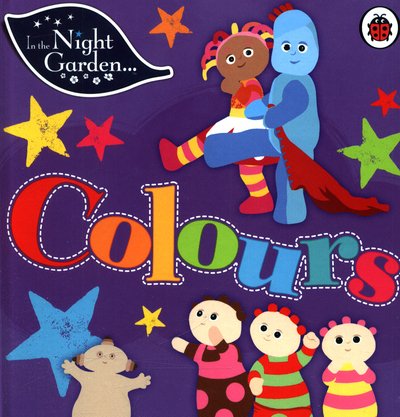 Cover for In the Night Garden · In the Night Garden: Colours - In The Night Garden (Kartongbok) (2017)