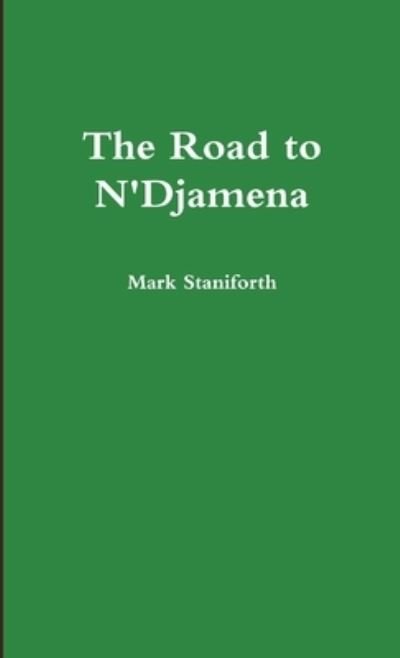 Cover for Mark Staniforth · Road to N'Djamena (Book) (2018)