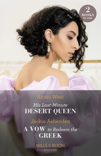 Cover for Annie West · His Last-Minute Desert Queen / A Vow To Redeem The Greek: His Last-Minute Desert Queen / a Vow to Redeem the Greek (Paperback Bog) (2024)