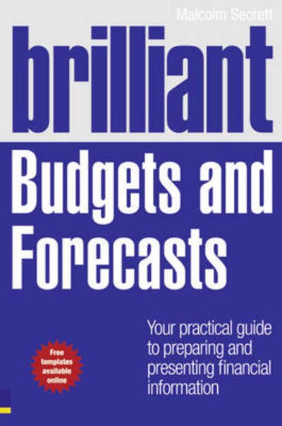 Cover for Malcolm Secrett · Brilliant Budgets and Forecasts: Your Practical Guide to Preparing and Presenting Financial Information - Brilliant Business (Pocketbok) (2010)