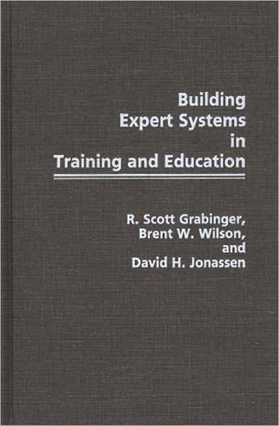 Cover for R Scott Grabinger · Building Expert Systems in Training and Education (Hardcover Book) (1990)