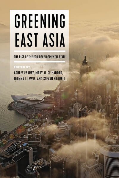 Cover for Greening East Asia: The Rise of the Eco-developmental State - Greening East Asia (Paperback Book) (2020)