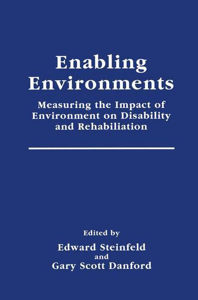Cover for Edward Steinfeld · Enabling Environments: Measuring the Impact of Environment on Disability and Rehabilitation - Springer Series in Rehabilitation and Health (Hardcover Book) [1999 edition] (1999)