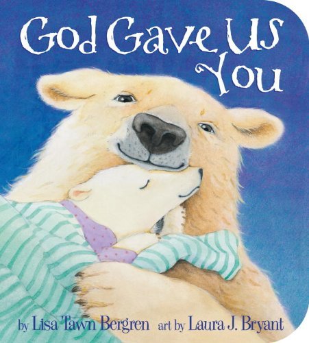 Cover for Lisa Tawn Bergren · God Gave Us You (Tavlebog) [Brdbk edition] (2011)