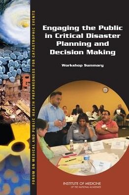 Cover for Institute of Medicine · Engaging the Public in Critical Disaster Planning and Decision Making: Workshop Summary (Paperback Book) (2014)