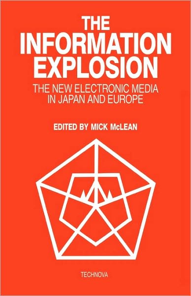 Cover for Mclean · The Information Explosion: The New Electronic Media in Japan and Europe (Hardcover Book) (1985)